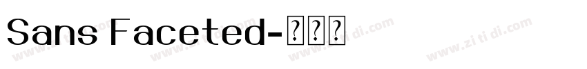 Sans Faceted字体转换 Sans Faceted字体转换